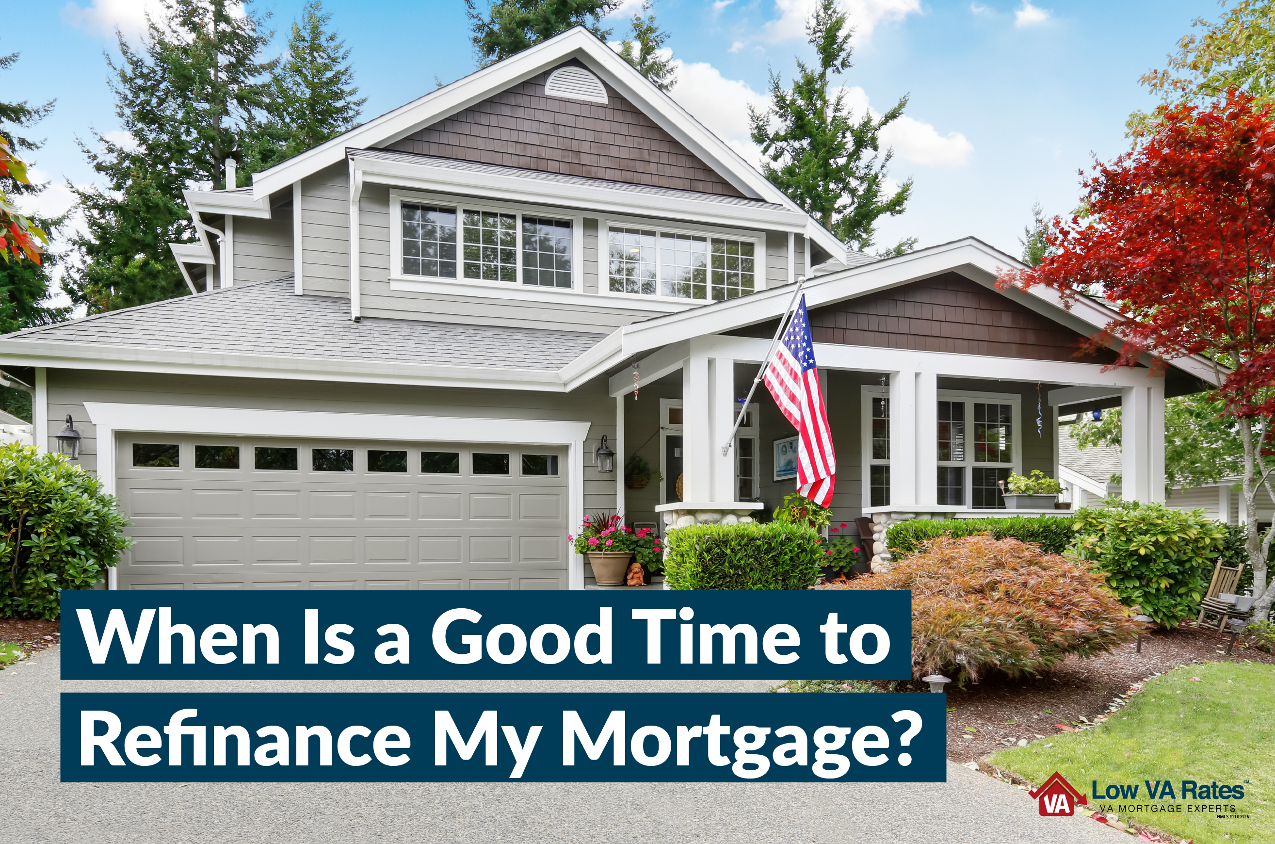 Picture of a home with a caption that says When Is a Good Time to Refinance My Mortgage?